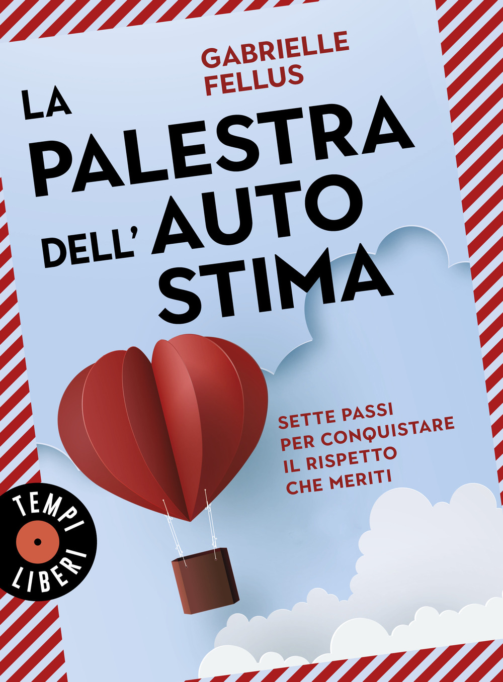 La palestra dell'autostima. Sette passi per conquistare il rispetto che meriti