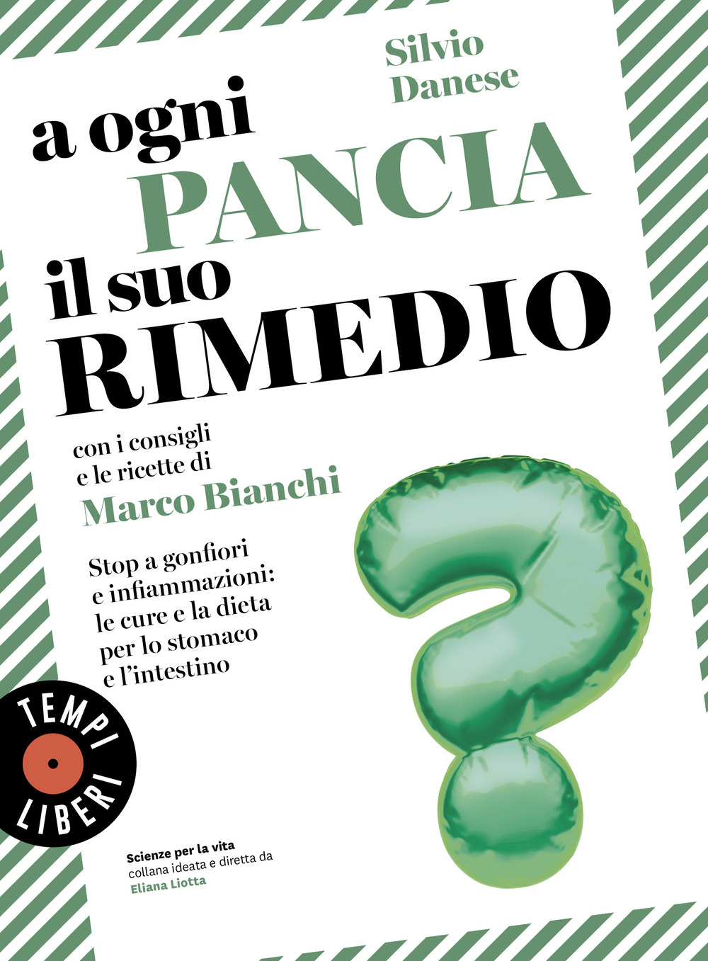 A ogni pancia il suo rimedio. Stop a gonfiori e infiammazioni: le cure e la dieta per lo stomaco e l'intestino