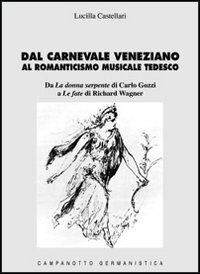 Dal carnevale veneziano al romanticismo musicale tedesco