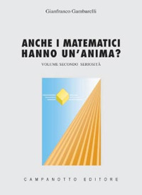 Anche i matematici hanno un'anima. Vol. 2: Seriosità