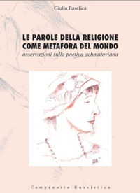 Le parole della religione come metafora del mondo. Osservazioni sulla poetica achmatoviana