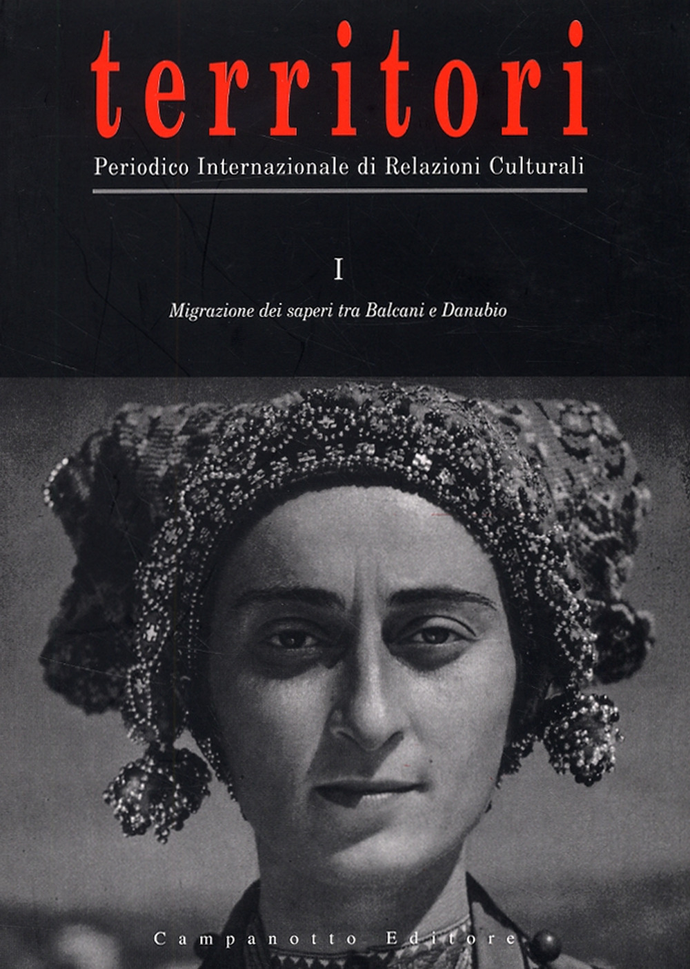 Territori. Periodico internazionale di relazioni culturali. Vol. 1: Migrazione dei saperi tra Balcani e Danubio