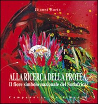 Alla ricerca della protea. Fiore simbolo nazionale del Sudafrica. Ediz. illustrata