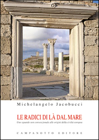 Le radici di là del mare. Uno sguardo non convenzionale alle origini della civiltà europea