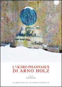 L'altro Phantasus di Arno Holz. Testo tedesco a fronte