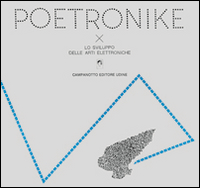 Poetronike 0.2. Lo sviluppo delle arti elettroniche