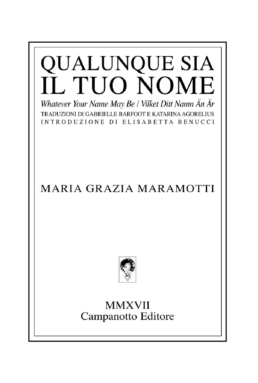 Qualunque sia il tuo nome-Whatever your name may be-Vilket ditt namn an är. Ediz. multilingue