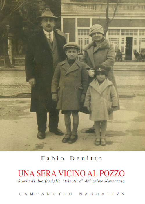 Una sera vicino al pozzo. Storia di due famiglie «triestine» del primo Novecento