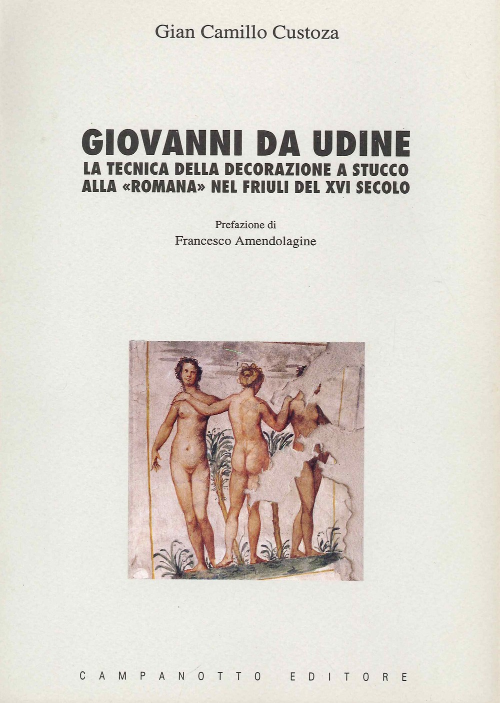 Giovanni da Udine. La tecnica della decorazione a stucco alla «Romana» nel Friuli del XVI secolo