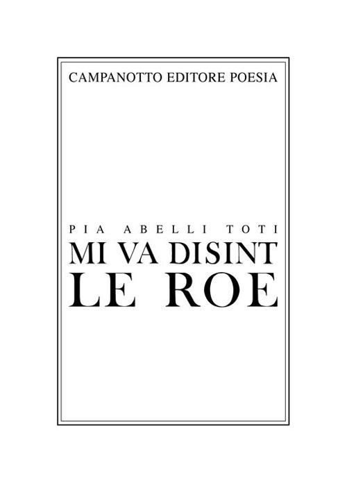 Mi va disint le roe-Mi va dicendo la roggia