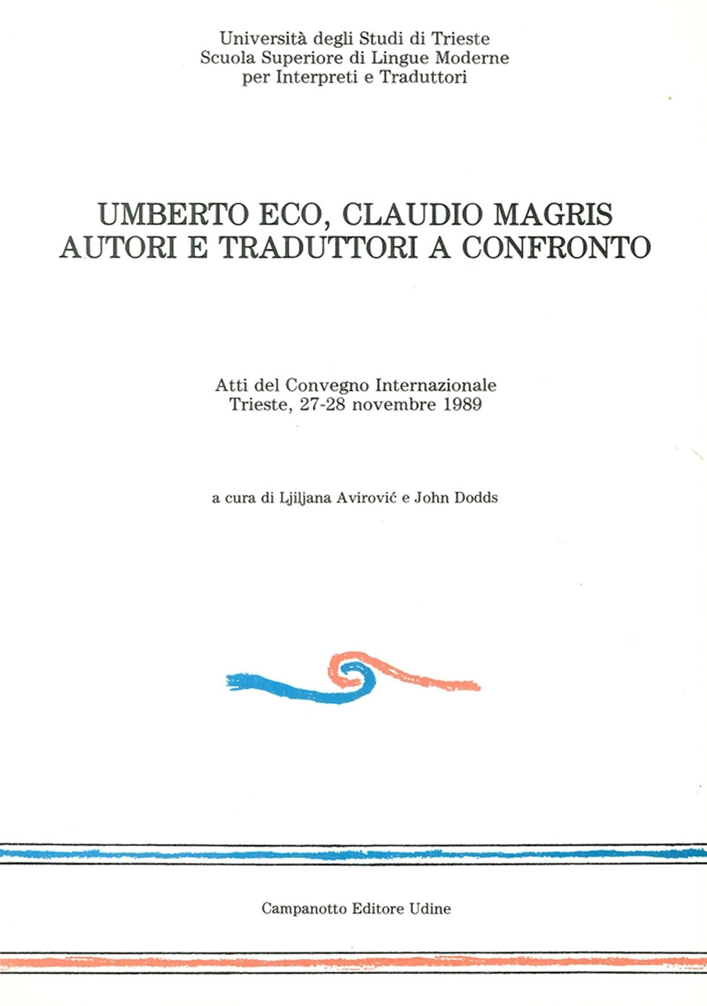 Umberto Eco-Claudio Magris: autori e traduttori a confronto. Atti del convegno internazionale (Trieste, 27-28 novembre 1989)