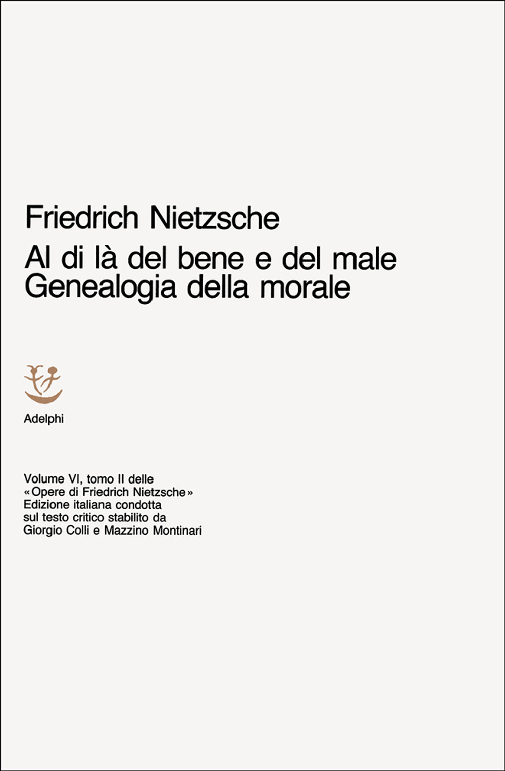 Opere complete. Vol. 6: Al di là del bene e del male. Genealogia della morale