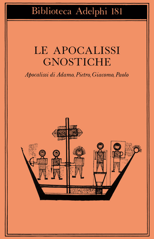 Le apocalissi gnostiche. Apocalisse di Adamo, Pietro, Giacomo, Paolo