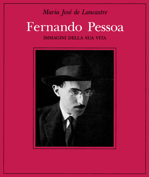 Fernando Pessoa. Immagini della sua vita