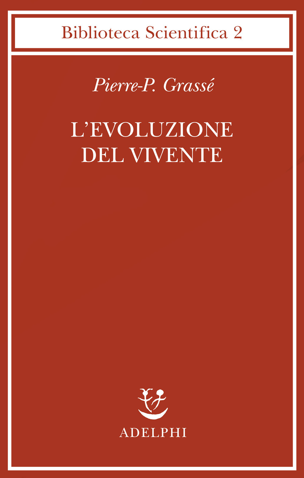 L'evoluzione del vivente. Materiali per una nuova teoria del trasformismo