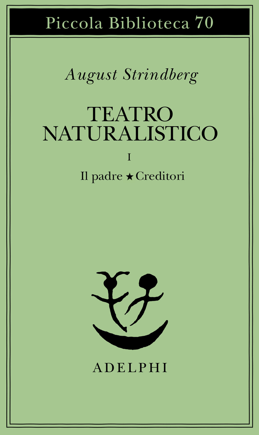 Teatro naturalistico. Vol. 1: Il padre-Creditori