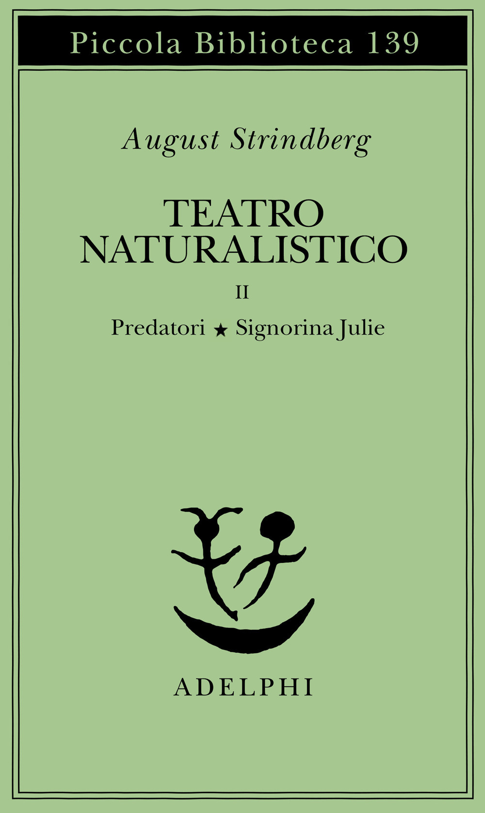 Teatro naturalistico. Vol. 2: Predatori-Signorina Julie