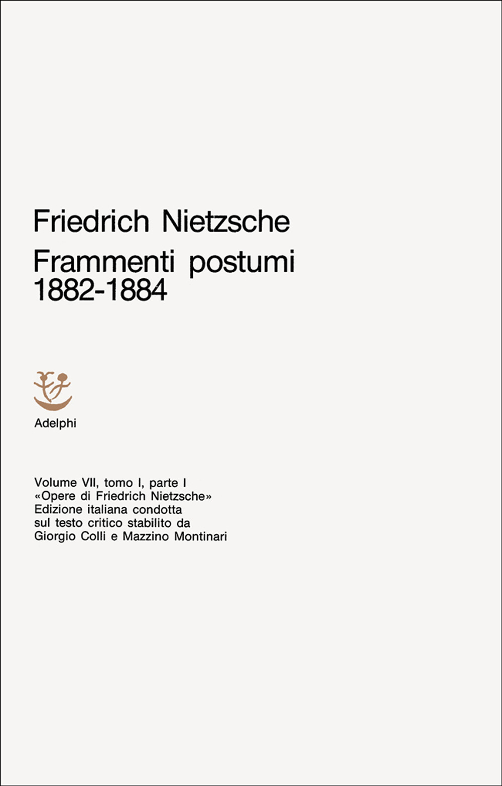 Opere complete. Vol. 7/1: Frammenti postumi (1882-1884). Parte 1ª