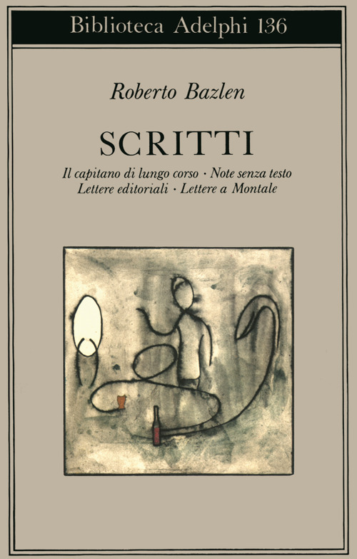 Scritti: Il capitano di lungo corso-Note senza testo-Lettere editoriali-Lettere a Montale