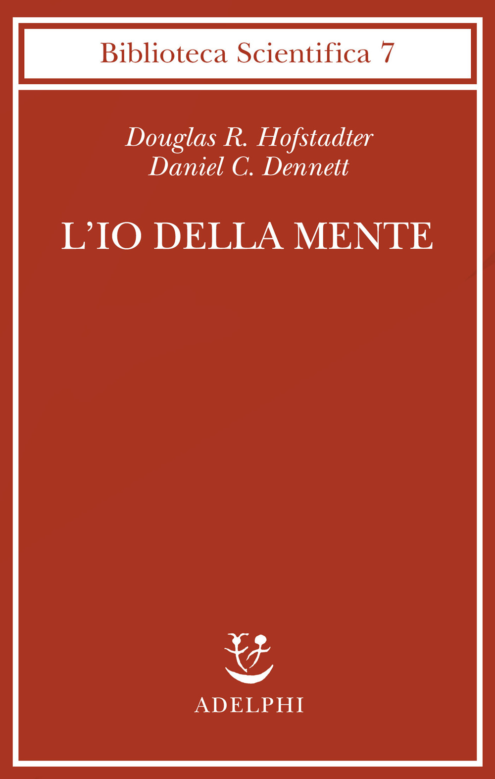 L'io della mente. Fantasie e riflessioni sul sé e sull'anima