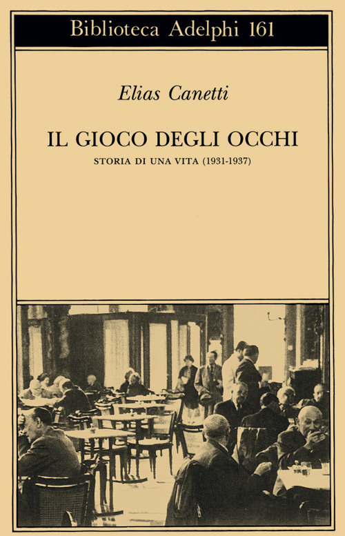 Il gioco degli occhi. Storia di una vita (1931-1937)