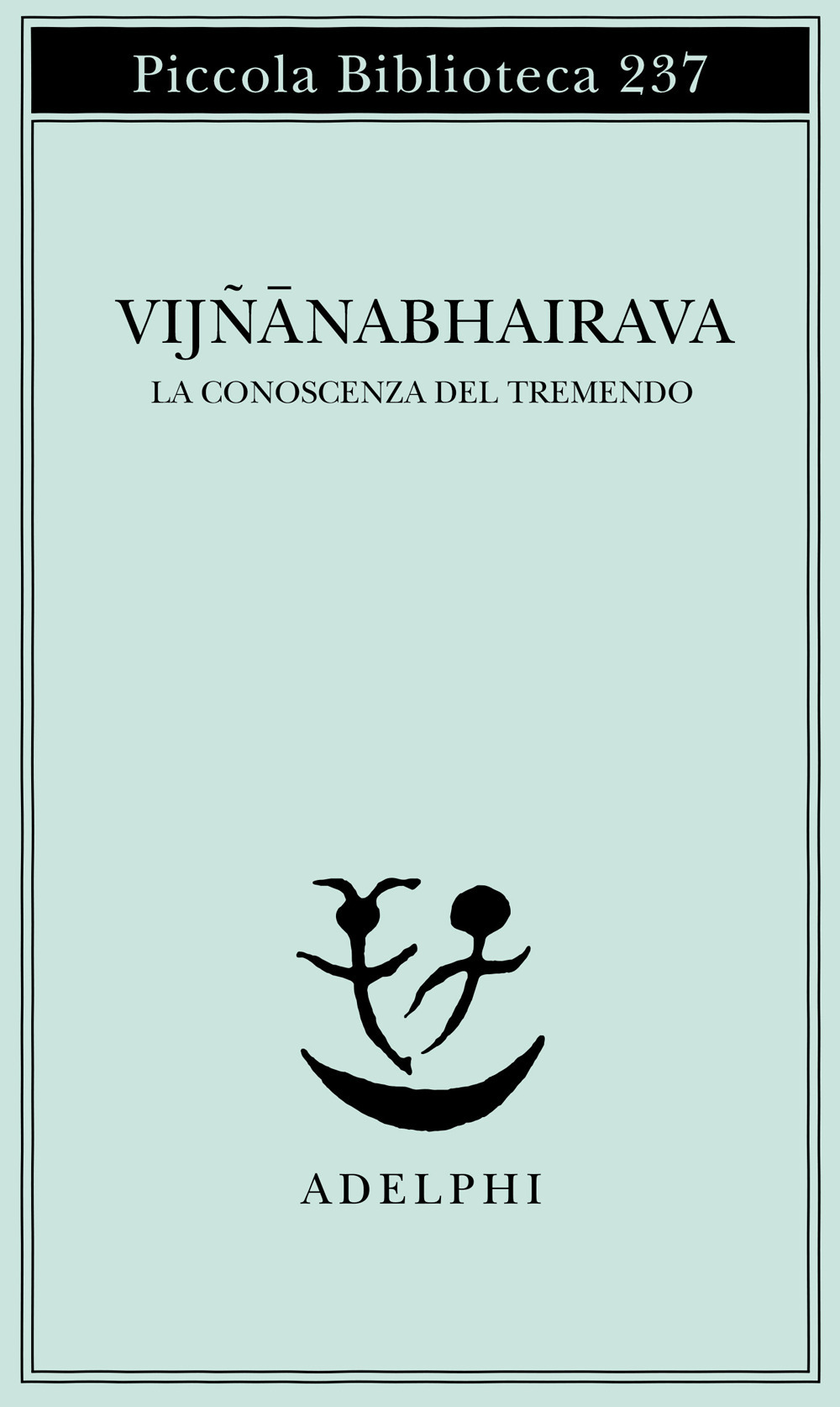 Vijnana bhairava. La conoscenza del tremendo