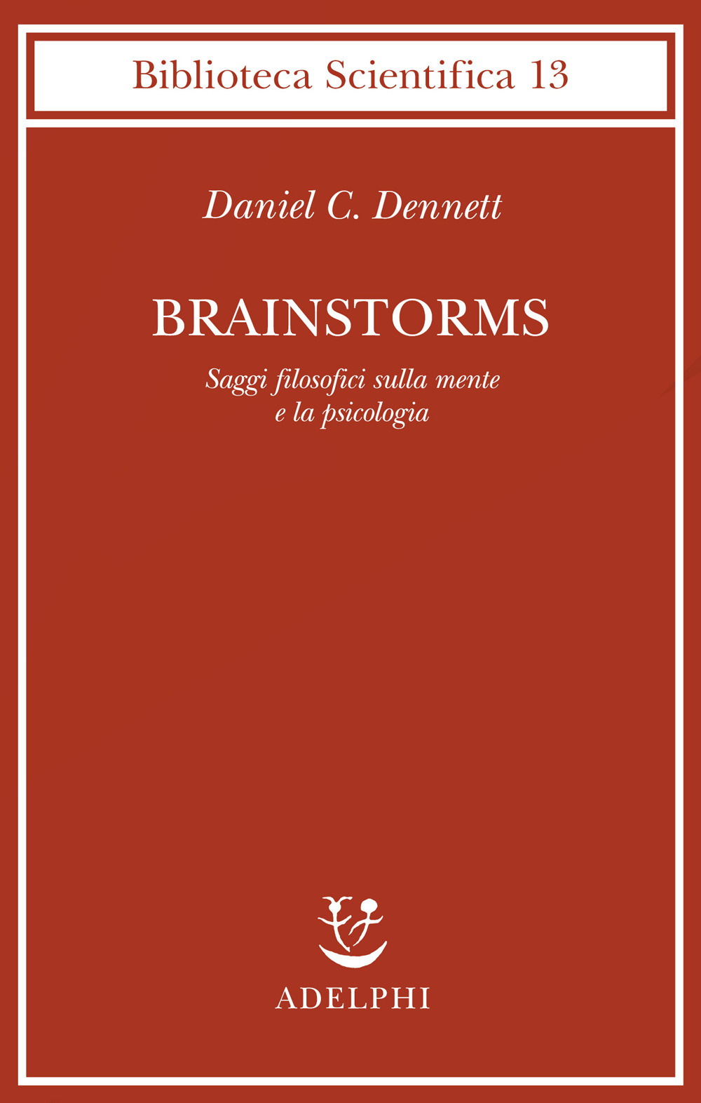 Brainstorms. Saggi filosofici sulla mente e la psicologia