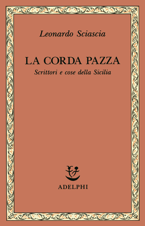 La corda pazza. Scrittori e cose della Sicilia