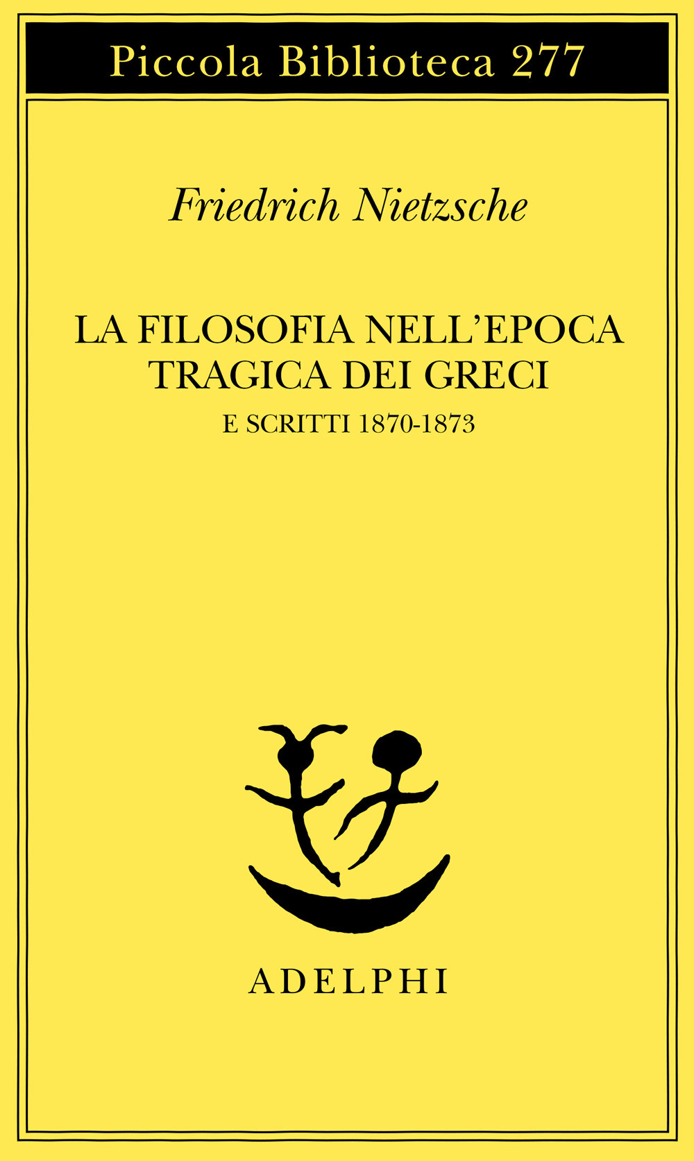 La filosofia nell'epoca tragica dei greci e scritti 1870-1873