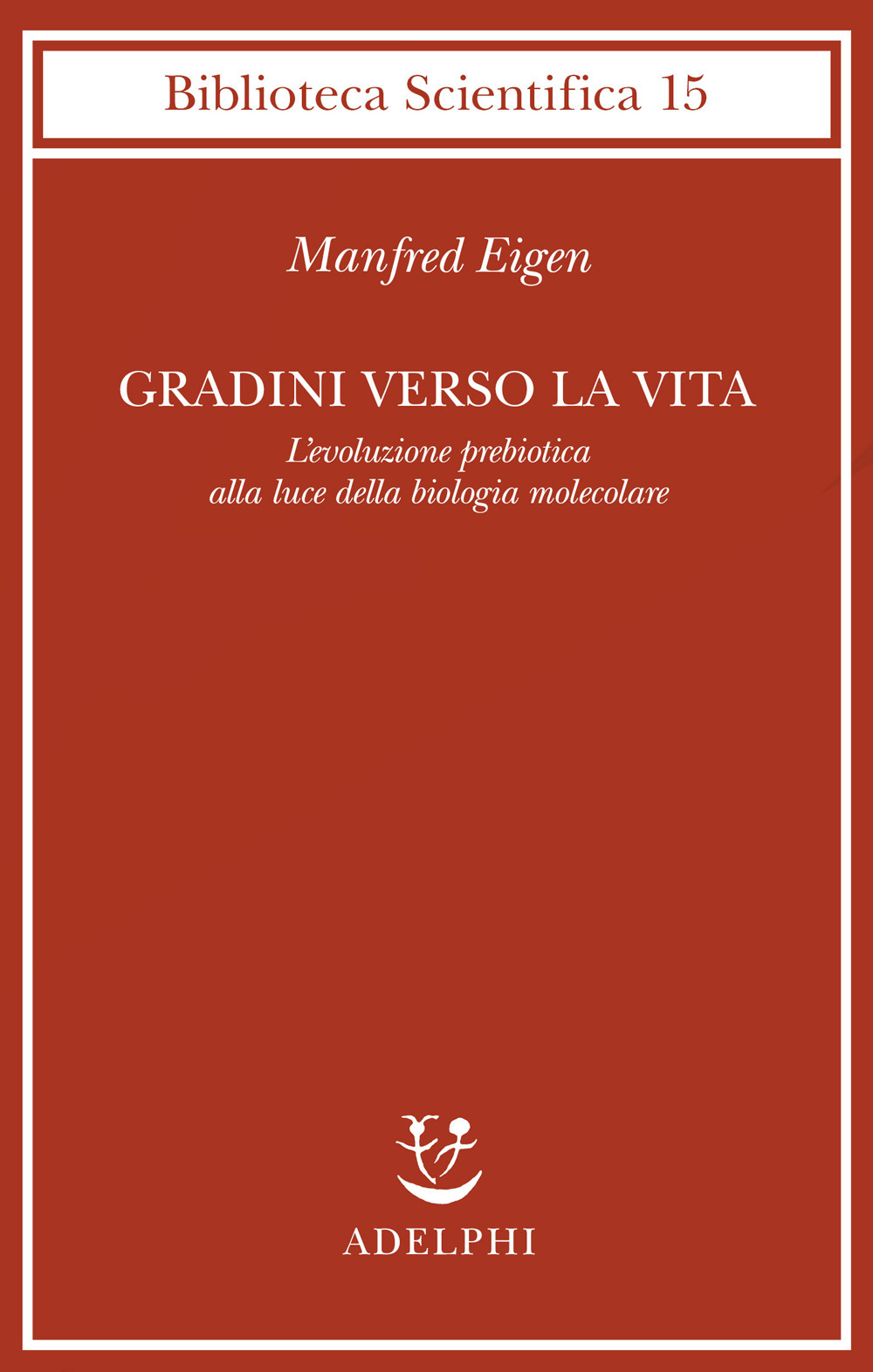 Gradini verso la vita. L'evoluzione prebiotica alla luce della biologia molecolare