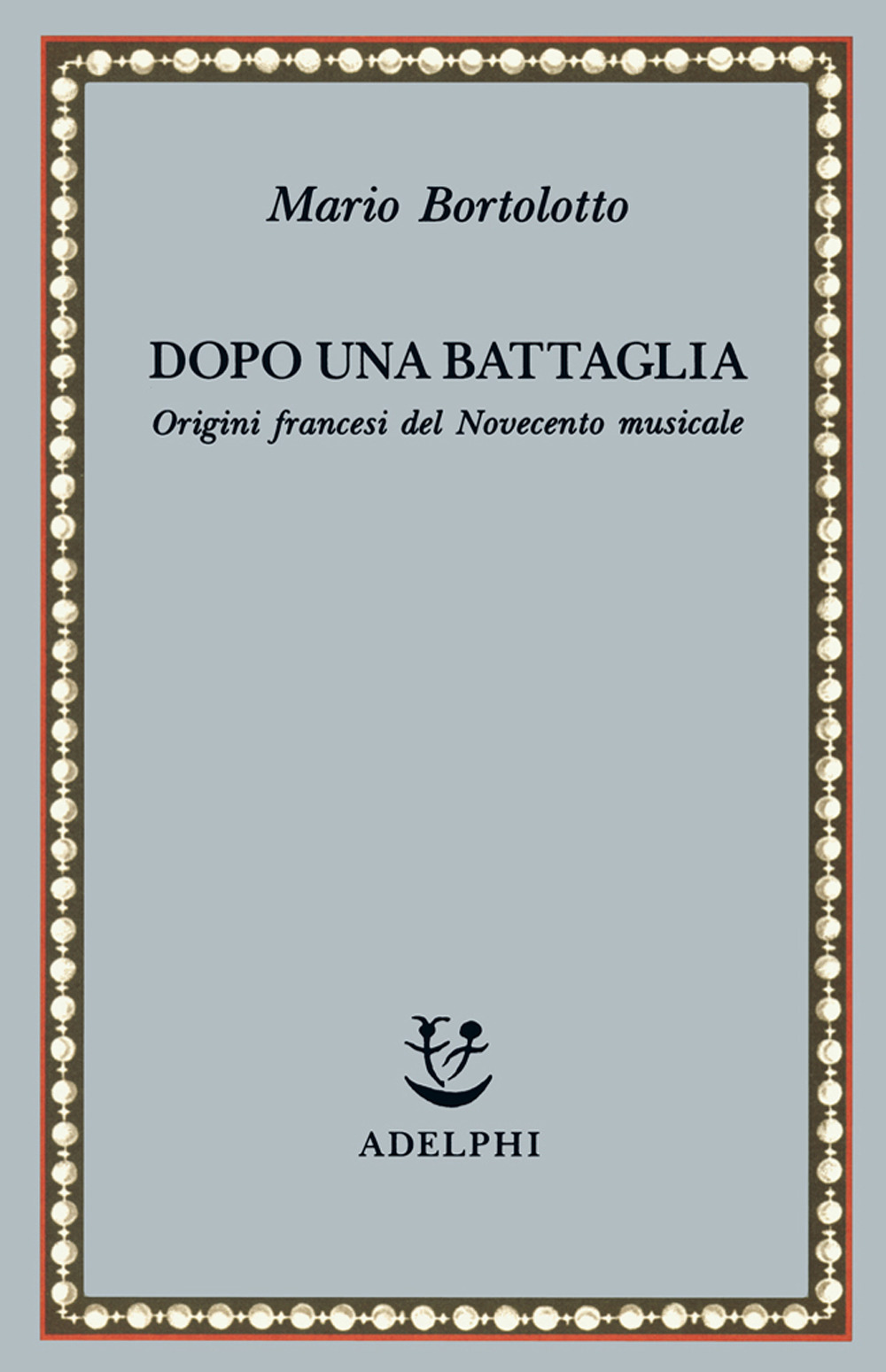 Dopo una battaglia. Origini francesi del Novecento musicale