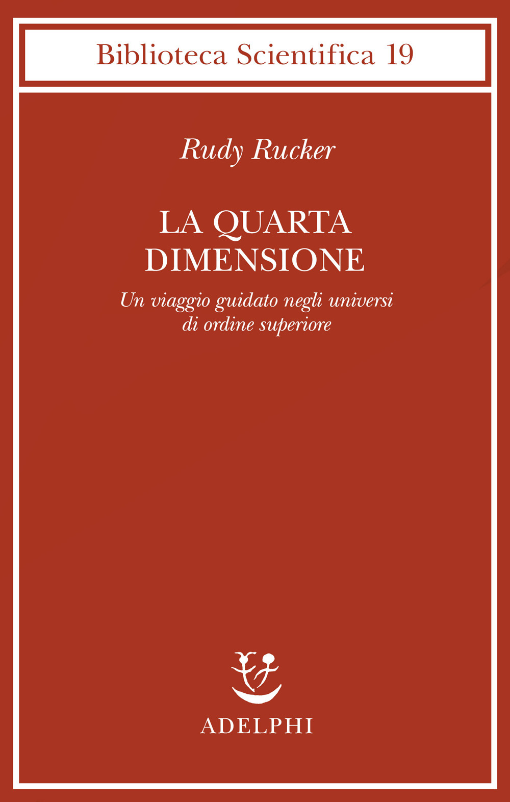 La quarta dimensione. Un viaggio guidato negli universi di ordine superiore