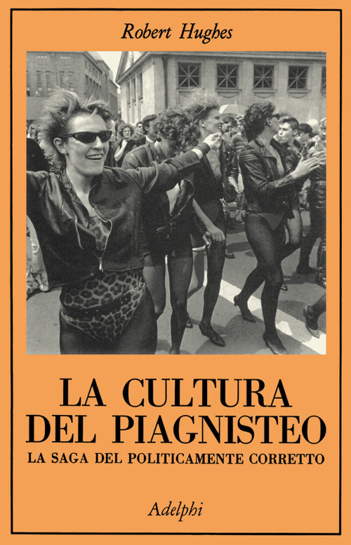 La cultura del piagnisteo. La saga del politicamente corretto