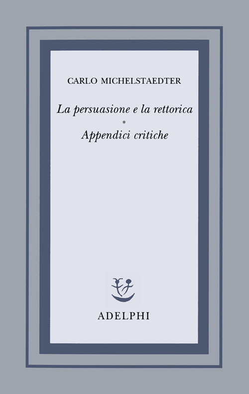 La persuasione e la rettorica. Appendici critiche