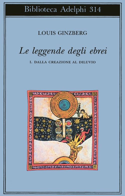 Le leggende degli ebrei. Vol. 1: Dalla creazione al diluvio