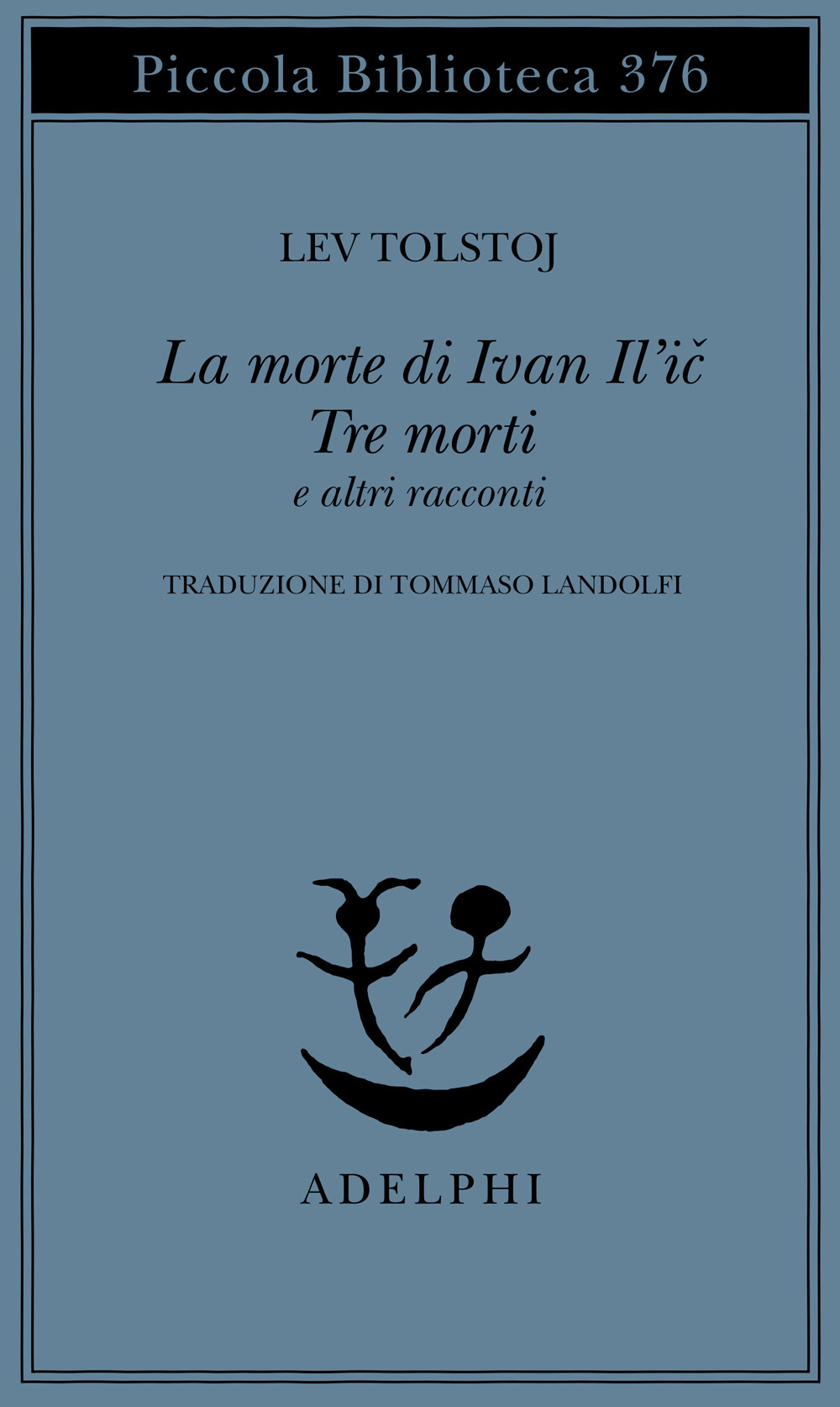 La morte di Ivan Il'ic-Tre morti e altri racconti