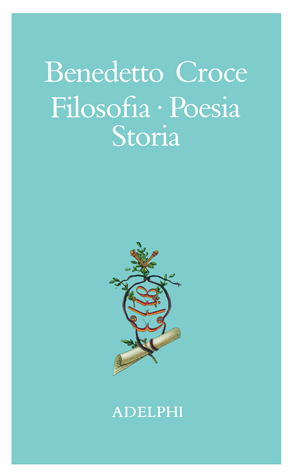 Filosofia, poesia, storia. Pagine tratte da tutte le opere a cura dell' autore