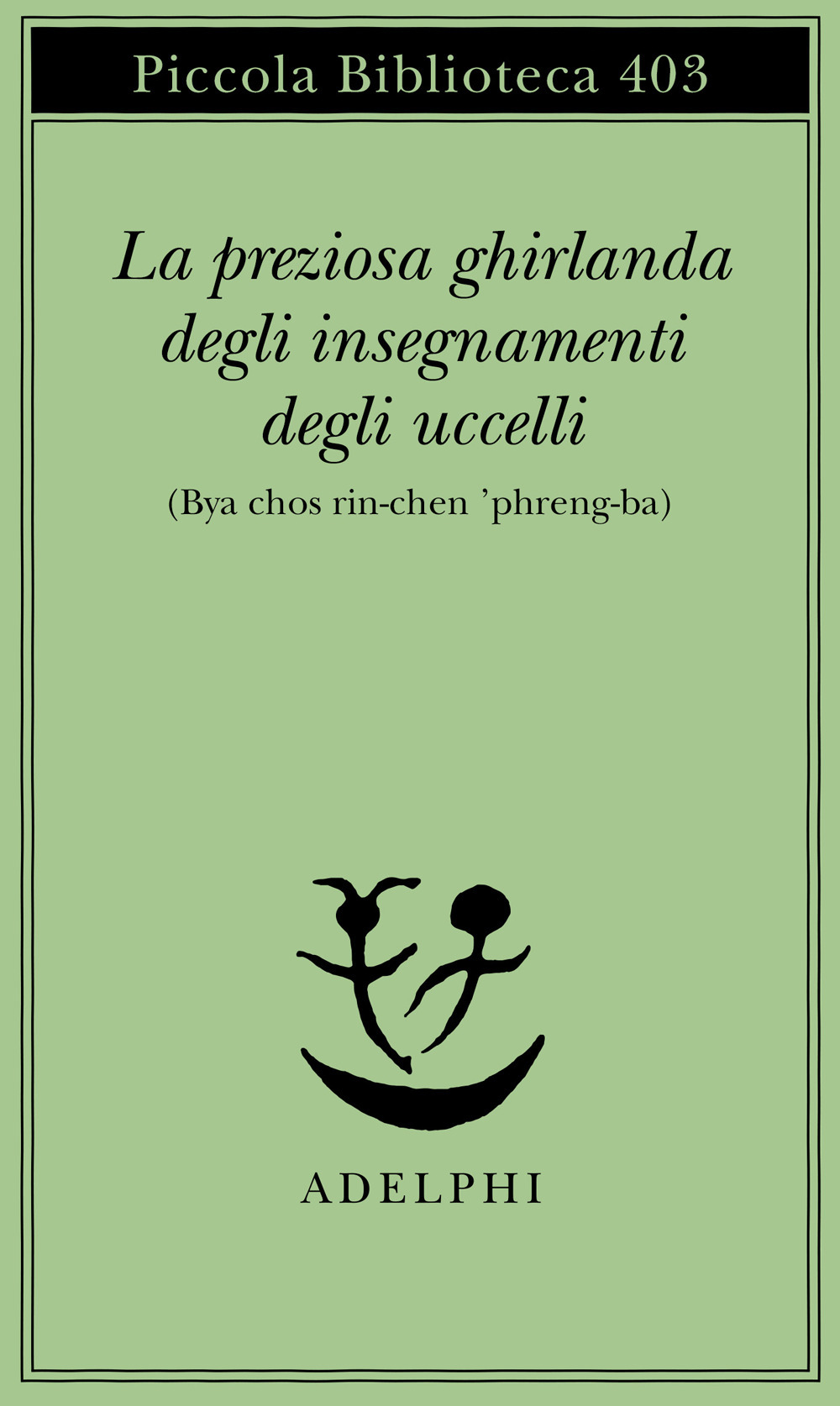 La preziosa ghirlanda degli insegnamenti degli uccelli (Bya chos rin-chen 'phreng-ba)