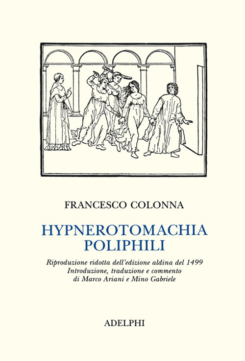 Hypnerotomachia Poliphili (rist. anast. 1499)