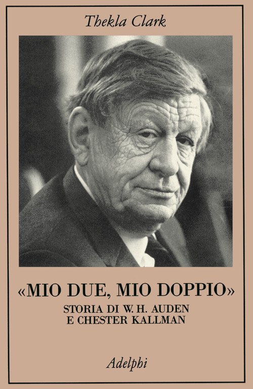 Mio due, mio doppio. Storia di W. H. Auden e Chester Kallman