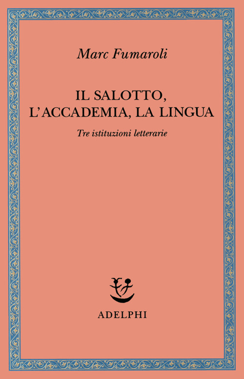 Il Salotto, l'Accademia, la Lingua. Tre istituzioni letterarie