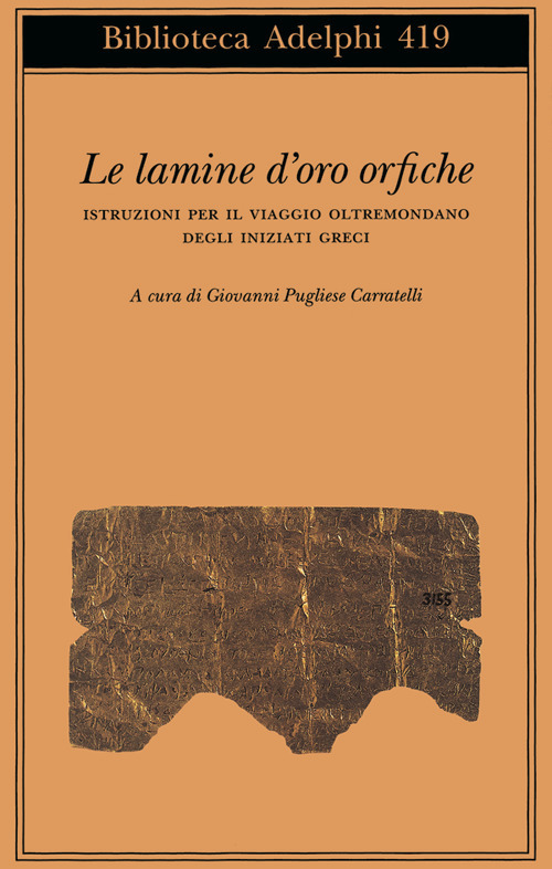 Le lamine d'oro orfiche. Istruzioni per il viaggio oltremondano degli iniziati greci