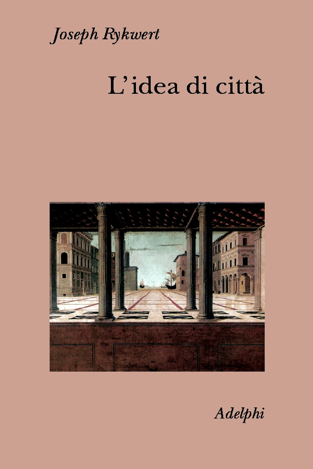 L'idea di città. Antropologia della forma urbana nel mondo antico