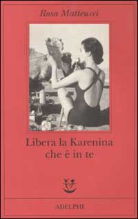 Libera la Karenina che è in te