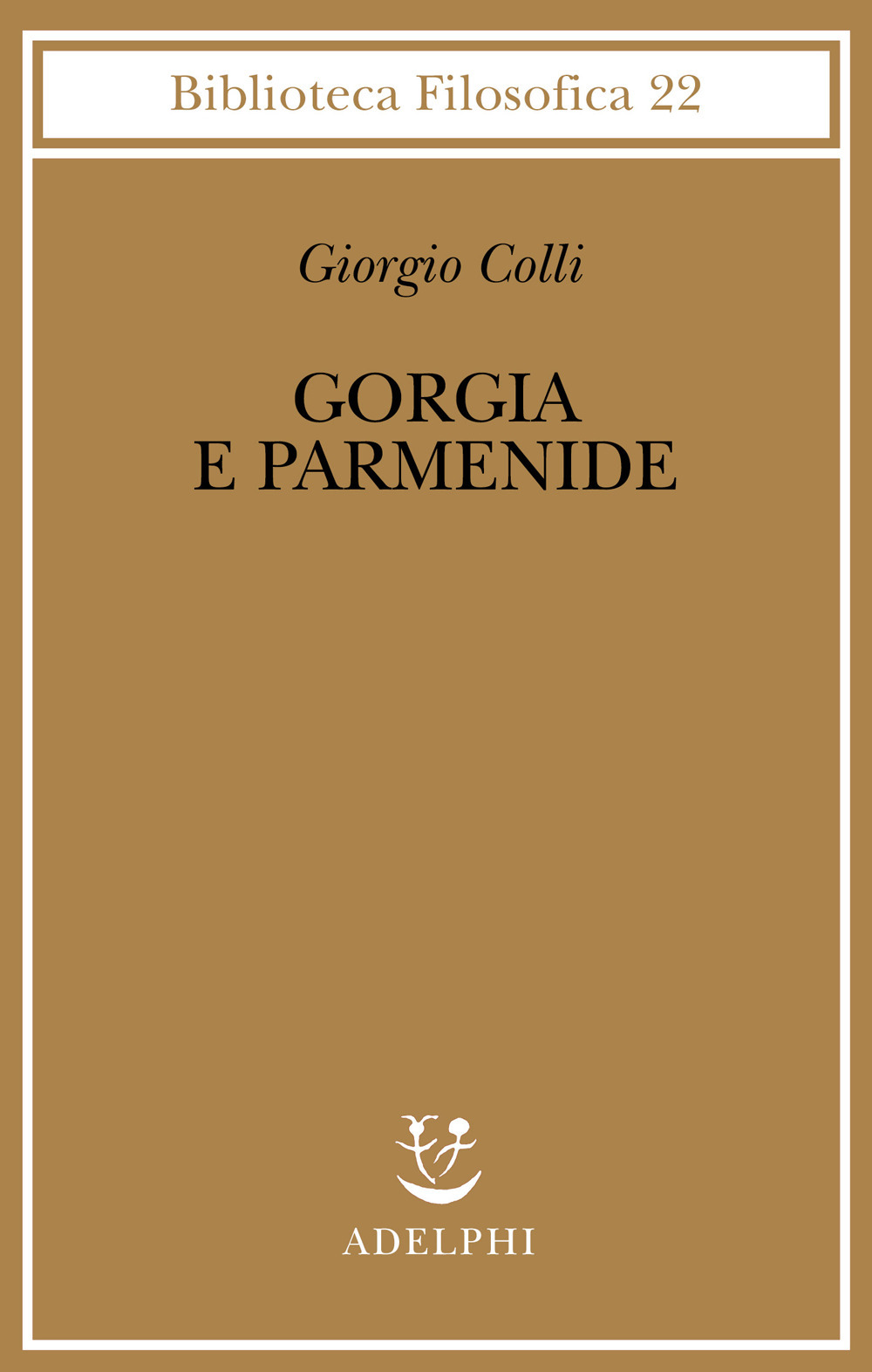 Gorgia e Parmenide. Lezioni 1965-1967