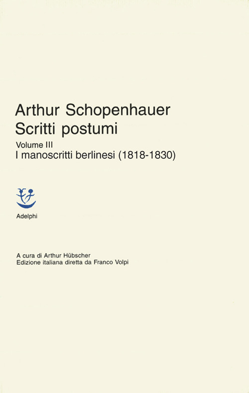 Scritti postumi. Vol. 3: I manoscritti berlinesi (1818-1830)