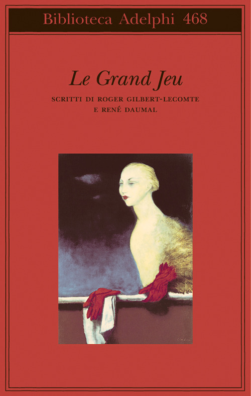 Le grand jeu. Scritti di Roger Gilbert-Lecomte e René Daumal