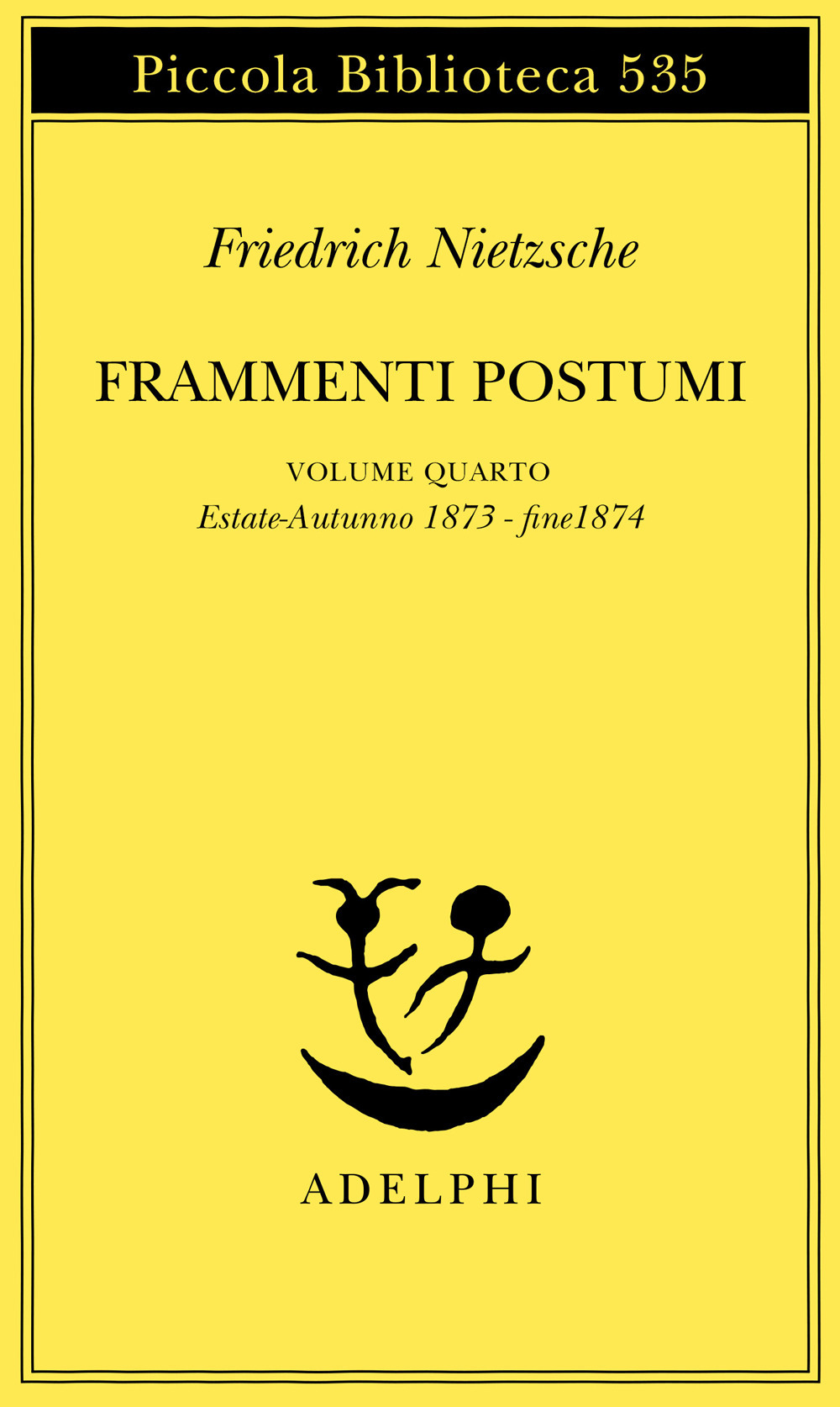 Frammenti postumi. Vol. 4: Estate-Autunno 1873-Fine 1874