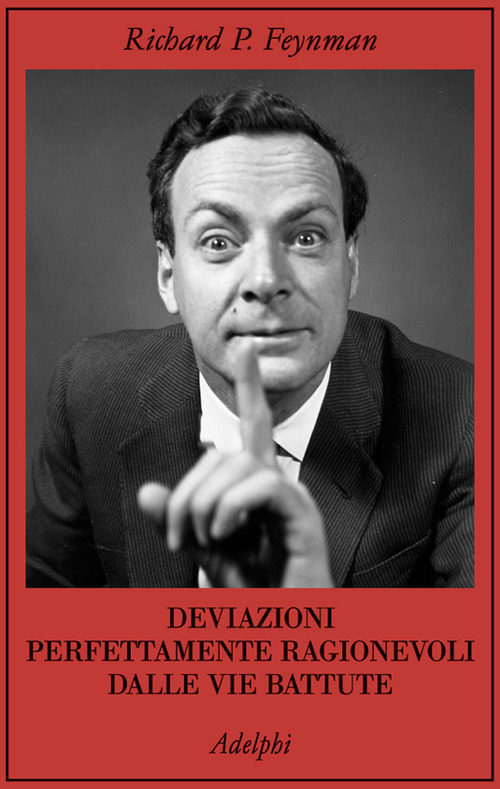 Deviazioni perfettamente ragionevoli dalle vie battute. Le lettere di Richard Feynman