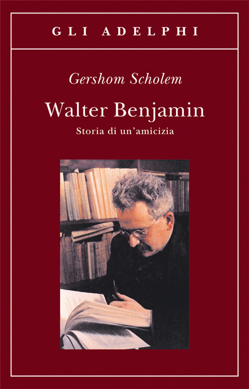 Walter Benjamin. Storia di un'amicizia